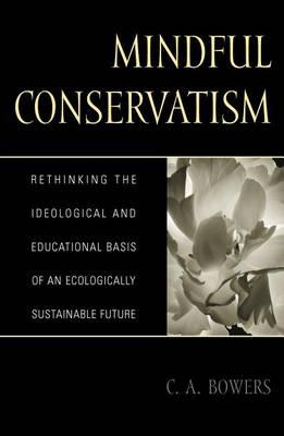 Mindful Conservatism: Re-thinking the Ideological and Educational Basis of an Ecologically Sustainable Future