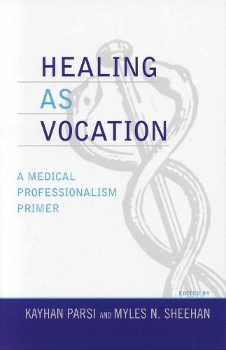 Healing as Vocation: A Medical Professionalism Primer