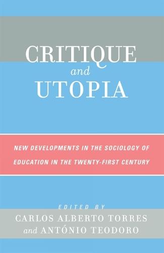Critique and Utopia: New Developments in The Sociology of Education in the Twenty-First Century