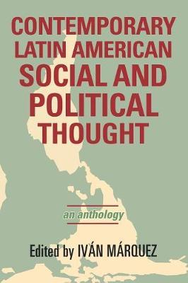 Contemporary Latin American Social and Political Thought: An Anthology