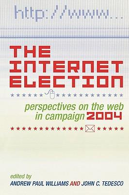 The Internet Election: Perspectives on the Web in Campaign 2004