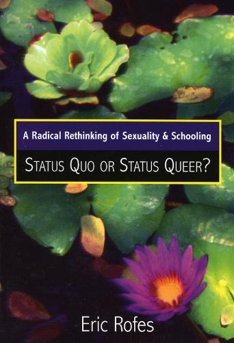 A Radical Rethinking of Sexuality and Schooling: Status Quo or Status Queer?