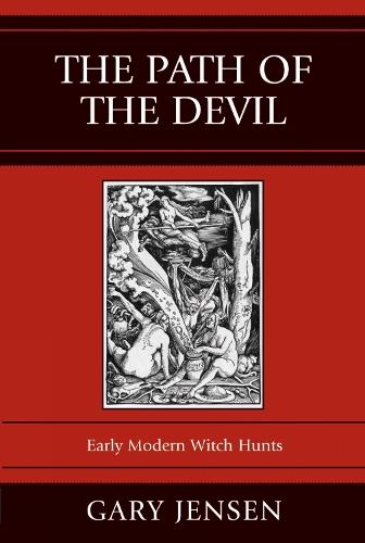 The Path of the Devil: Early Modern Witch Hunts