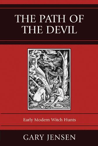 The Path of the Devil: Early Modern Witch Hunts