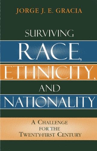 Surviving Race, Ethnicity, and Nationality: A Challenge for the 21st Century