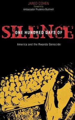 One Hundred Days of Silence: America and the Rwanda Genocide