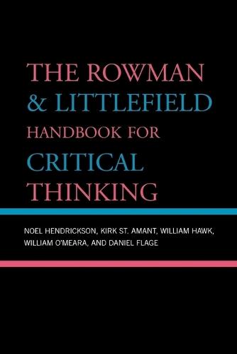 The Rowman & Littlefield Handbook for Critical Thinking