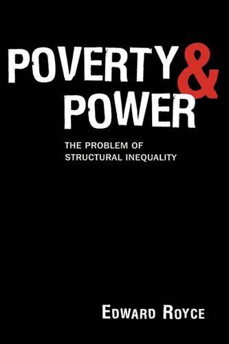Poverty and Power: The Problem of Structural Inequality