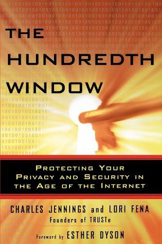 The Hundredth Window: Protecting Your Privacy and Security In the Age of the Internet