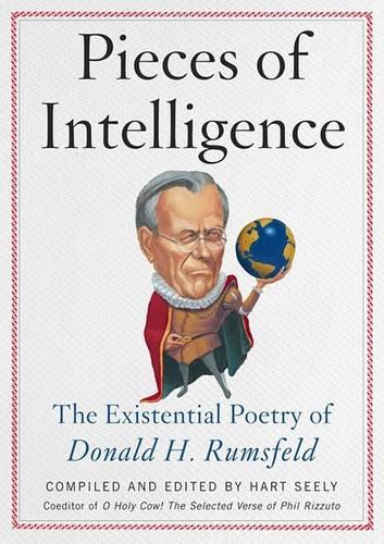 Pieces of Intelligence: The Existential Poetry of Donald H. Rumsfeld