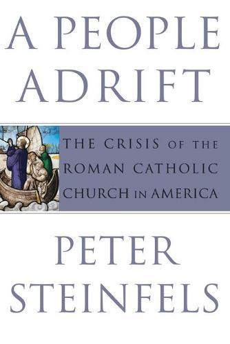 A People Adrift: The Crisis of the Roman Catholic Church in America