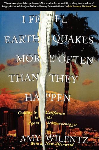 I Feel Earthquakes More Often Than They Happen: Coming to California in the Age of Schwarzenegger