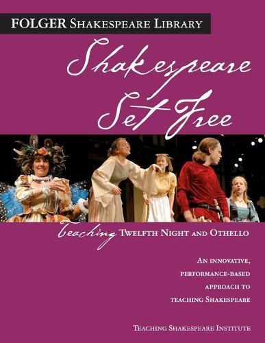 Teaching Twelfth Night and Othello: Shakespeare Set Free
