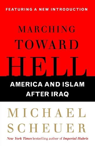 Marching Toward Hell: America and Islam After Iraq