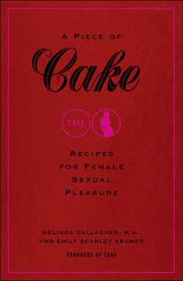 A Piece of Cake: Recipes for Female Sexual Pleasure