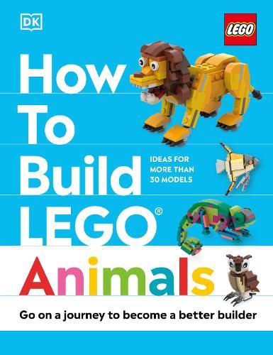 How to Build LEGO Animals: Go on a Journey to Become a Better Builder