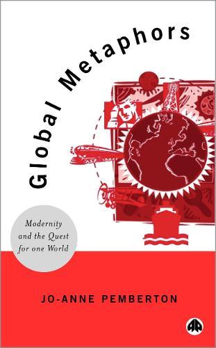 Global Metaphors: Modernity and the Quest For One World