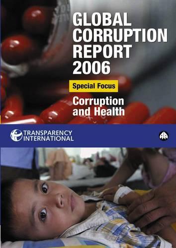 Global Corruption Report 2006: Special Focus: Corruption and Health
