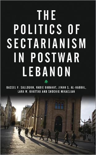 The Politics of Sectarianism in Postwar Lebanon