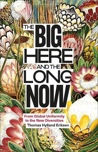 The Big Here and the Long Now: From Global Uniformity to the New Diversities