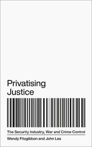 Privatising Justice: The Security Industry, War and Crime Control