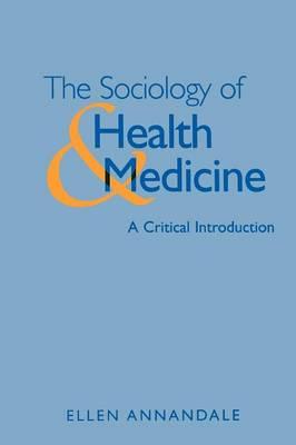 The Sociology of Health and Medicine: A Critical Introduction