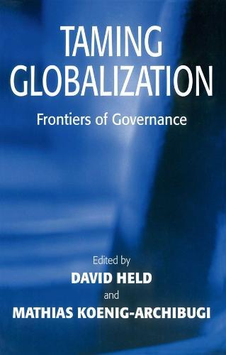 Taming Globalization: Frontiers of Governance