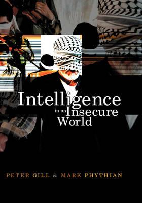Intelligence in an Insecure World: Surveillance, Spies and Snouts