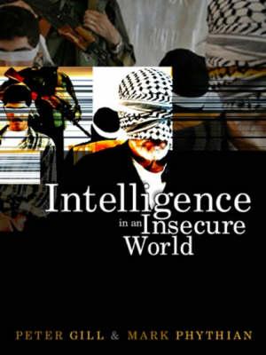Intelligence in an Insecure World: Surveillance, Spies and Snouts