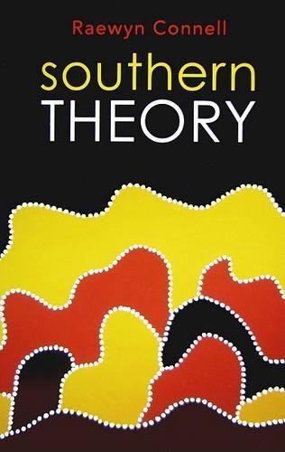 Southern Theory: Social Science And The Global Dynamics Of Knowledge