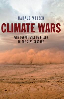 Climate Wars: What People Will Be Killed For in the 21st Century
