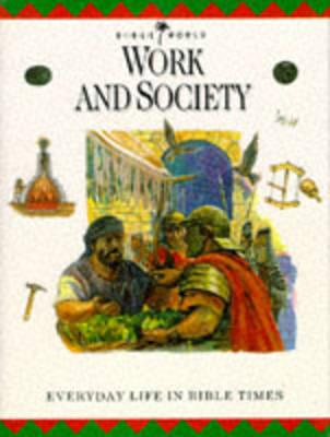 Work and Society: Everyday life in Bible times.
