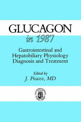 Glucagon in 1987: Gastrointestinal and Hepatobiliary Physiology, Diagnosis and Treatment