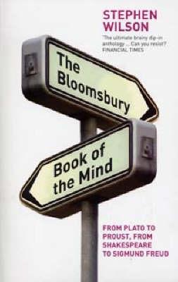 The Bloomsbury Book of the Mind: from Plato to Proust, from Shakespeare to Sigmund Freud