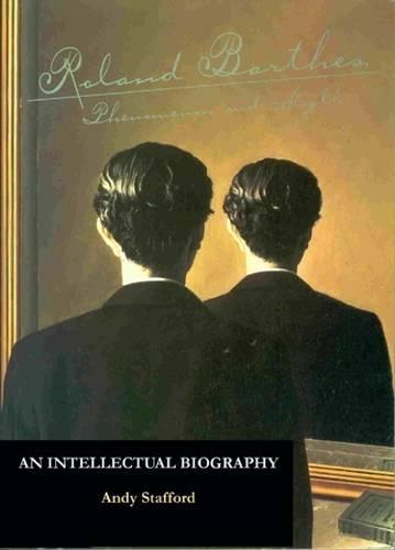 Roland Barthes, Phenomenon and Myth: An Intellectual Biography