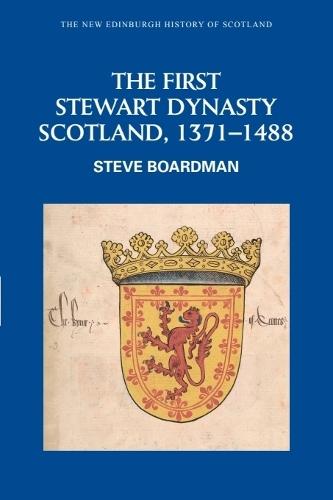 The First Stewart Dynasty: Scotland, 1371-1488