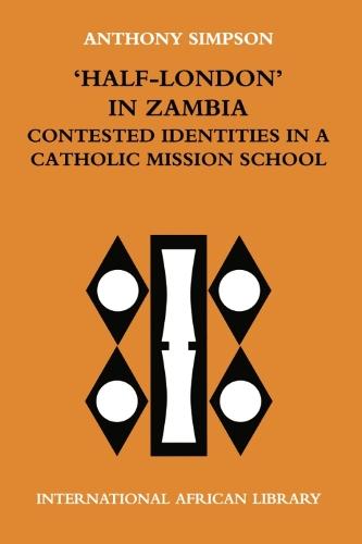 ‘Half-London’ in Zambia: contested identities in a Catholic mission school