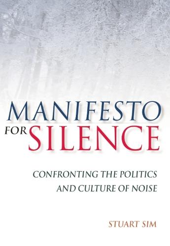 Manifesto for Silence: Confronting the Politics and Culture of Noise