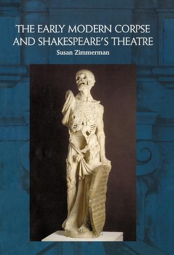 The Early Modern Corpse and Shakespeare's Theatre