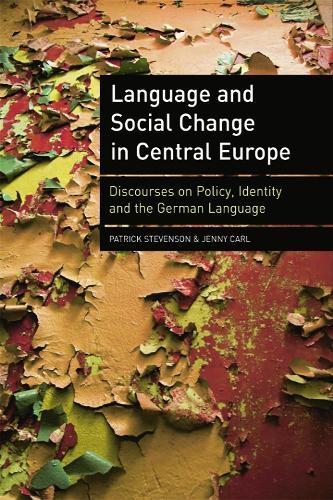 Language and Social Change in Central Europe: Discourses on Policy, Identity and the German Language