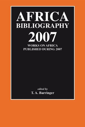 Africa Bibliography 2007: Works on Africa published during 2007