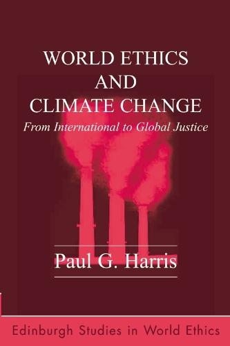 World Ethics and Climate Change: From International to Global Justice