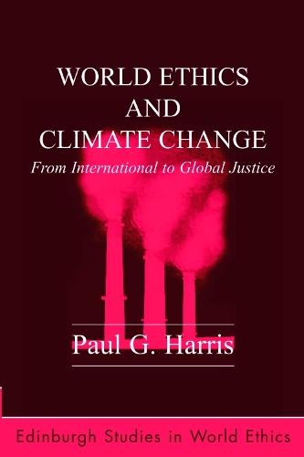 World Ethics and Climate Change: From International to Global Justice