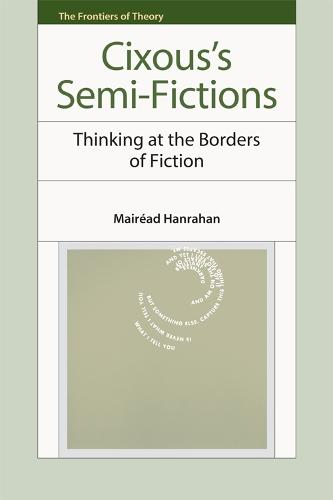 Cixous's Semi-Fictions: Thinking at the Borders of Fiction