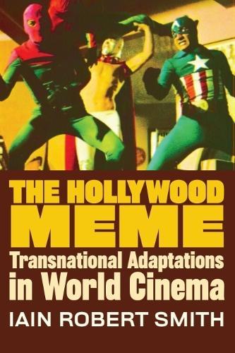 The Hollywood Meme: Transnational Adaptations in World Cinema
