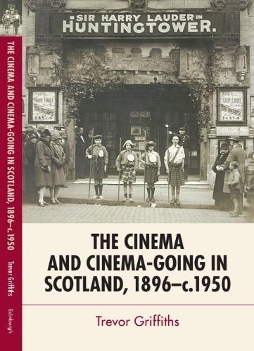 The Cinema and Cinema-Going in Scotland, 1896-1950
