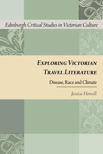 Exploring Victorian Travel Literature: Disease, Race and Climate