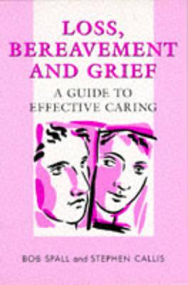 Loss, Bereavement and Grief: A Guide to Effective Caring