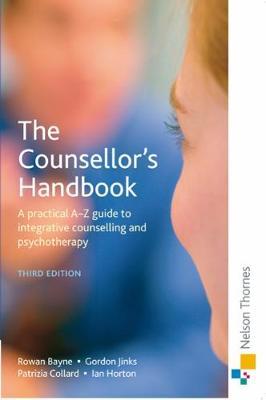 The Counsellor's Handbook: A Practical A-Z Guide to Integrative Counselling and Psychotherapy