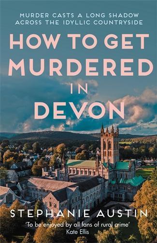 How to Get Murdered in Devon: The page-turning cosy crime series